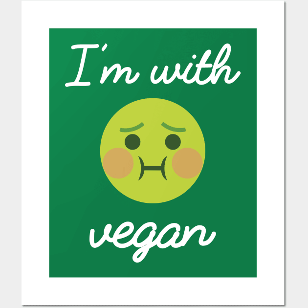 I'm with vegan. Funny vegan green shirt with emoji Wall Art by Pushloop